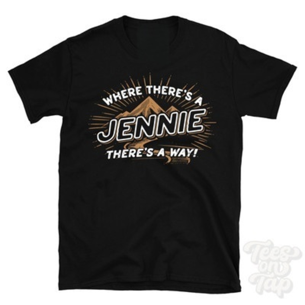 WHERE THERES A JENNIE... T-SHIRT